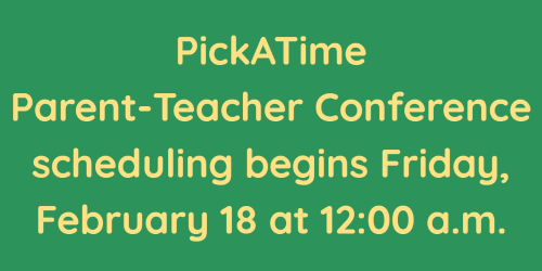 PickATime conference scheduling begins Friday, February 18 at 12:00 a.m